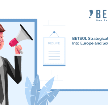 BETSOL Strategically Expands Hiring Into Europe and Southeast Asia