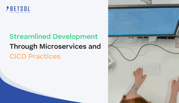 Streamlined development through microservices and CICD | BETSOL